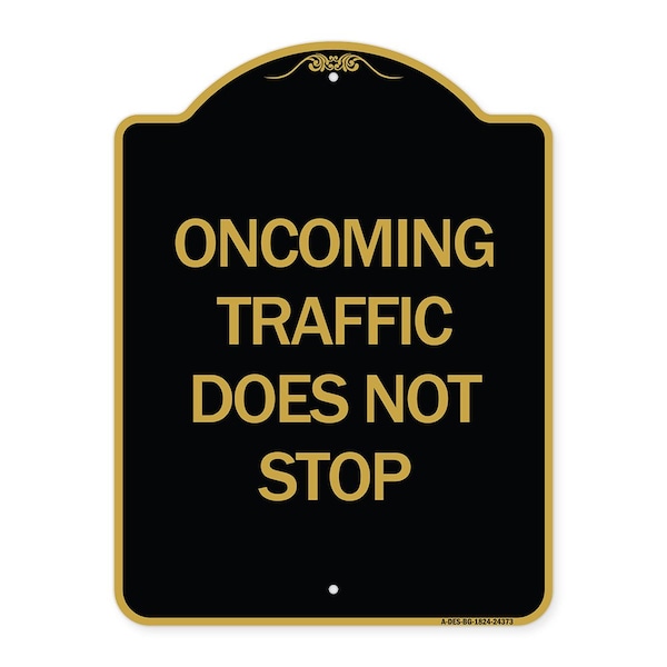 Oncoming Traffic Does Not Stop, Black & Gold Aluminum Architectural Sign, 18" x 24", BG-1824-24373